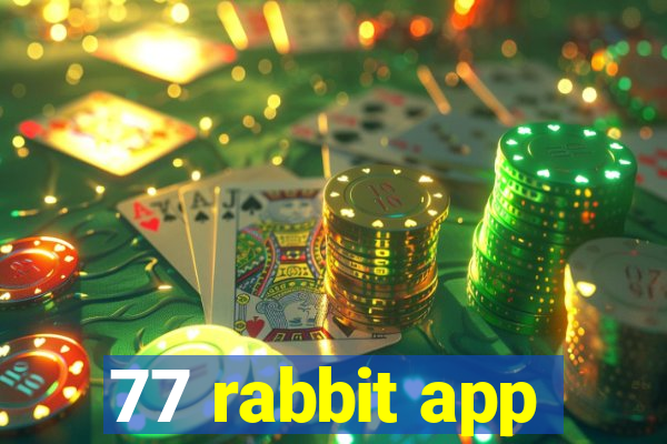 77 rabbit app